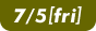 7/5[fri]